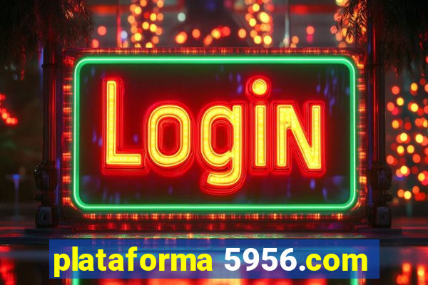 plataforma 5956.com